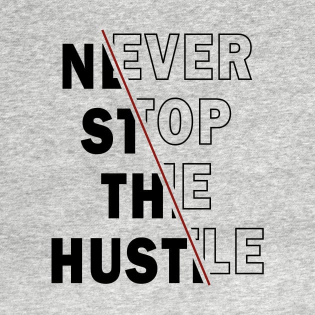 NEVER STOP THE HUSTLE by The Retro Black Store